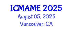 International Conference on Mechanical, Aeronautical and Manufacturing Engineering (ICMAME) August 05, 2025 - Vancouver, Canada