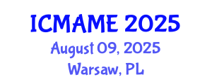 International Conference on Mechanical, Aeronautical and Manufacturing Engineering (ICMAME) August 09, 2025 - Warsaw, Poland