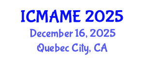 International Conference on Mechanical, Aeronautical and Manufacturing Engineering (ICMAME) December 16, 2025 - Quebec City, Canada
