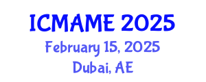 International Conference on Mechanical, Aeronautical and Manufacturing Engineering (ICMAME) February 15, 2025 - Dubai, United Arab Emirates