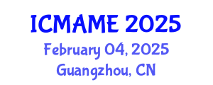 International Conference on Mechanical, Aeronautical and Manufacturing Engineering (ICMAME) February 04, 2025 - Guangzhou, China
