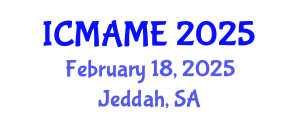 International Conference on Mechanical, Aeronautical and Manufacturing Engineering (ICMAME) February 18, 2025 - Jeddah, Saudi Arabia