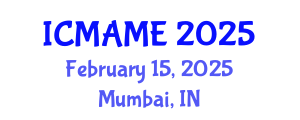 International Conference on Mechanical, Aeronautical and Manufacturing Engineering (ICMAME) February 15, 2025 - Mumbai, India