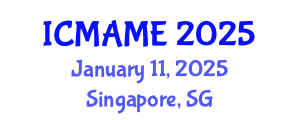 International Conference on Mechanical, Aeronautical and Manufacturing Engineering (ICMAME) January 11, 2025 - Singapore, Singapore