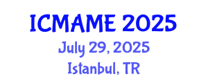 International Conference on Mechanical, Aeronautical and Manufacturing Engineering (ICMAME) July 29, 2025 - Istanbul, Turkey