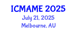 International Conference on Mechanical, Aeronautical and Manufacturing Engineering (ICMAME) July 21, 2025 - Melbourne, Australia