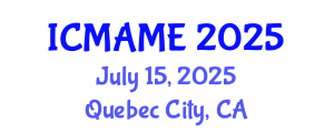 International Conference on Mechanical, Aeronautical and Manufacturing Engineering (ICMAME) July 15, 2025 - Quebec City, Canada