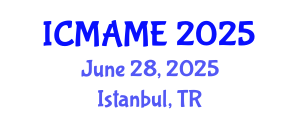 International Conference on Mechanical, Aeronautical and Manufacturing Engineering (ICMAME) June 28, 2025 - Istanbul, Turkey