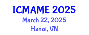International Conference on Mechanical, Aeronautical and Manufacturing Engineering (ICMAME) March 22, 2025 - Hanoi, Vietnam