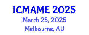 International Conference on Mechanical, Aeronautical and Manufacturing Engineering (ICMAME) March 25, 2025 - Melbourne, Australia