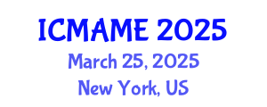 International Conference on Mechanical, Aeronautical and Manufacturing Engineering (ICMAME) March 25, 2025 - New York, United States
