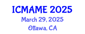 International Conference on Mechanical, Aeronautical and Manufacturing Engineering (ICMAME) March 29, 2025 - Ottawa, Canada