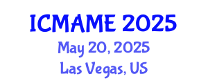 International Conference on Mechanical, Aeronautical and Manufacturing Engineering (ICMAME) May 20, 2025 - Las Vegas, United States