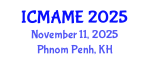 International Conference on Mechanical, Aeronautical and Manufacturing Engineering (ICMAME) November 11, 2025 - Phnom Penh, Cambodia