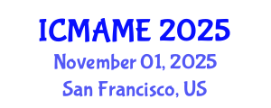 International Conference on Mechanical, Aeronautical and Manufacturing Engineering (ICMAME) November 01, 2025 - San Francisco, United States