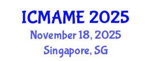International Conference on Mechanical, Aeronautical and Manufacturing Engineering (ICMAME) November 18, 2025 - Singapore, Singapore