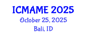 International Conference on Mechanical, Aeronautical and Manufacturing Engineering (ICMAME) October 25, 2025 - Bali, Indonesia