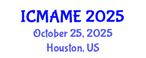 International Conference on Mechanical, Aeronautical and Manufacturing Engineering (ICMAME) October 25, 2025 - Houston, United States