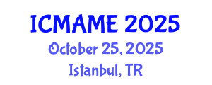 International Conference on Mechanical, Aeronautical and Manufacturing Engineering (ICMAME) October 25, 2025 - Istanbul, Turkey