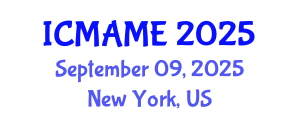 International Conference on Mechanical, Aeronautical and Manufacturing Engineering (ICMAME) September 09, 2025 - New York, United States