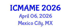 International Conference on Mechanical, Aeronautical and Manufacturing Engineering (ICMAME) April 06, 2026 - Mexico City, Mexico International Conference on Mechanical, Aeronautical and Manufacturing Engineering (ICMAME) April 06, 2026 - Mexico City, Mexico
