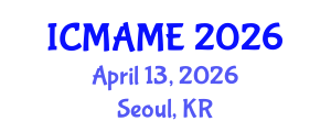 International Conference on Mechanical, Aeronautical and Manufacturing Engineering (ICMAME) April 13, 2026 - Seoul, Republic of Korea International Conference on Mechanical, Aeronautical and Manufacturing Engineering (ICMAME) April 13, 2026 - Seoul, Republic of Korea
