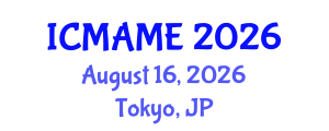 International Conference on Mechanical, Aeronautical and Manufacturing Engineering (ICMAME) August 16, 2026 - Tokyo, Japan