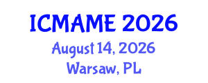 International Conference on Mechanical, Aeronautical and Manufacturing Engineering (ICMAME) August 14, 2026 - Warsaw, Poland International Conference on Mechanical, Aeronautical and Manufacturing Engineering (ICMAME) August 14, 2026 - Warsaw, Poland