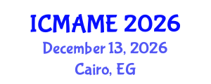 International Conference on Mechanical, Aeronautical and Manufacturing Engineering (ICMAME) December 13, 2026 - Cairo, Egypt International Conference on Mechanical, Aeronautical and Manufacturing Engineering (ICMAME) December 13, 2026 - Cairo, Egypt