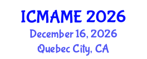 International Conference on Mechanical, Aeronautical and Manufacturing Engineering (ICMAME) December 16, 2026 - Quebec City, Canada International Conference on Mechanical, Aeronautical and Manufacturing Engineering (ICMAME) December 16, 2026 - Quebec City, Canada