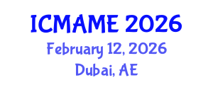International Conference on Mechanical, Aeronautical and Manufacturing Engineering (ICMAME) February 12, 2026 - Dubai, United Arab Emirates International Conference on Mechanical, Aeronautical and Manufacturing Engineering (ICMAME) February 12, 2026 - Dubai, United Arab Emirates