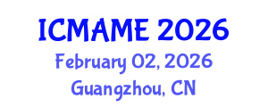 International Conference on Mechanical, Aeronautical and Manufacturing Engineering (ICMAME) February 02, 2026 - Guangzhou, China International Conference on Mechanical, Aeronautical and Manufacturing Engineering (ICMAME) February 02, 2026 - Guangzhou, China