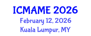 International Conference on Mechanical, Aeronautical and Manufacturing Engineering (ICMAME) February 12, 2026 - Kuala Lumpur, Malaysia International Conference on Mechanical, Aeronautical and Manufacturing Engineering (ICMAME) February 12, 2026 - Kuala Lumpur, Malaysia