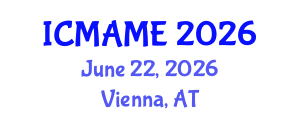 International Conference on Mechanical, Aeronautical and Manufacturing Engineering (ICMAME) June 22, 2026 - Vienna, Austria International Conference on Mechanical, Aeronautical and Manufacturing Engineering (ICMAME) June 22, 2026 - Vienna, Austria