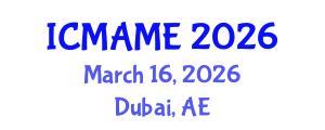 International Conference on Mechanical, Aeronautical and Manufacturing Engineering (ICMAME) March 16, 2026 - Dubai, United Arab Emirates International Conference on Mechanical, Aeronautical and Manufacturing Engineering (ICMAME) March 16, 2026 - Dubai, United Arab Emirates