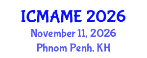 International Conference on Mechanical, Aeronautical and Manufacturing Engineering (ICMAME) November 11, 2026 - Phnom Penh, Cambodia International Conference on Mechanical, Aeronautical and Manufacturing Engineering (ICMAME) November 11, 2026 - Phnom Penh, Cambodia