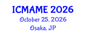 International Conference on Mechanical, Aeronautical and Manufacturing Engineering (ICMAME) October 25, 2026 - Osaka, Japan International Conference on Mechanical, Aeronautical and Manufacturing Engineering (ICMAME) October 25, 2026 - Osaka, Japan