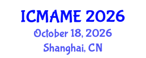 International Conference on Mechanical, Aeronautical and Manufacturing Engineering (ICMAME) October 18, 2026 - Shanghai, China International Conference on Mechanical, Aeronautical and Manufacturing Engineering (ICMAME) October 18, 2026 - Shanghai, China