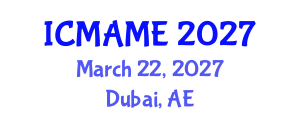 International Conference on Mechanical, Aeronautical and Manufacturing Engineering (ICMAME) March 22, 2027 - Dubai, United Arab Emirates International Conference on Mechanical, Aeronautical and Manufacturing Engineering (ICMAME) March 22, 2027 - Dubai, United Arab Emirates