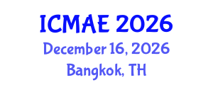 International Conference on Mechanical and Aerospace Engineering (ICMAE) December 16, 2026 - Bangkok, Thailand International Conference on Mechanical and Aerospace Engineering (ICMAE) December 16, 2026 - Bangkok, Thailand