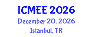 International Conference on Mechanical and Electrical Engineering (ICMEE) December 20, 2026 - Istanbul, Turkey International Conference on Mechanical and Electrical Engineering (ICMEE) December 20, 2026 - Istanbul, Turkey