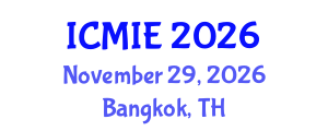 International Conference on Mechanical and Industrial Engineering (ICMIE) November 29, 2026 - Bangkok, Thailand International Conference on Mechanical and Industrial Engineering (ICMIE) November 29, 2026 - Bangkok, Thailand