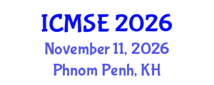 International Conference on Mechanical and Systems Engineering (ICMSE) November 11, 2026 - Phnom Penh, Cambodia International Conference on Mechanical and Systems Engineering (ICMSE) November 11, 2026 - Phnom Penh, Cambodia
