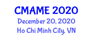 International Conference on Mechanical, Automotive and Materials Engineering (CMAME) December 20, 2020 - Ho Chi Minh City, Vietnam