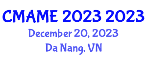 International Conference on Mechanical, Automotive and Materials Engineering (CMAME 2023) December 20, 2023 - Da Nang, Vietnam International Conference on Mechanical, Automotive and Materials Engineering (CMAME 2023) December 20, 2023 - Da Nang, Vietnam