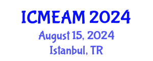 International Conference on Mechanical Engineering and Applied Mechanics (ICMEAM) August 15, 2024 - Istanbul, Turkey