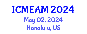 International Conference on Mechanical Engineering and Applied Mechanics (ICMEAM) May 02, 2024 - Honolulu, United States