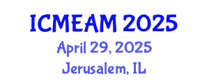 International Conference on Mechanical Engineering and Applied Mechanics (ICMEAM) April 29, 2025 - Jerusalem, Israel