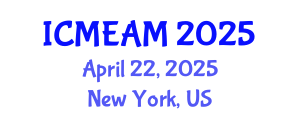 International Conference on Mechanical Engineering and Applied Mechanics (ICMEAM) April 22, 2025 - New York, United States