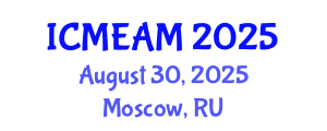 International Conference on Mechanical Engineering and Applied Mechanics (ICMEAM) August 30, 2025 - Moscow, Russia